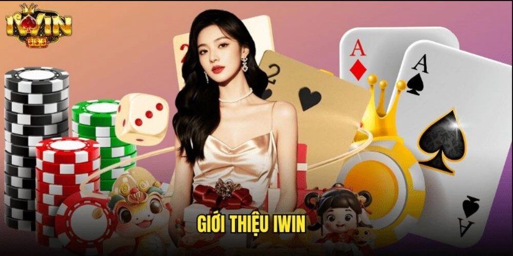 Giới thiệu Iwin - Lựa chọn lý tưởng